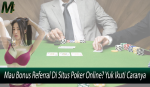 Mau Bonus Referral Di Situs Poker Online? Yuk Ikuti Caranya